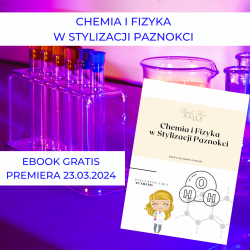 CHEMIA I FIZYKA  W STYLIZACJI PAZNOKCI ( EBook GRATIS )