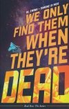 WE ONLY FIND THEM WHEN THEYRE DEAD VOL 01 TP [9781684156771]