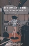 ITS LONELY AT THE CENTRE OF THE EARTH TP [9781534323865]
