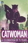 CATWOMAN A CELEBRATION OF 75 YEARS HC [9781401260064]