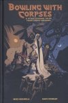 BOWLING WITH CORPSES AND OTHER STRANGE TALES HC [9781506745886]