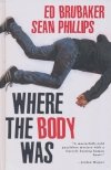 WHERE THE BODY WAS HC [9781534398269]