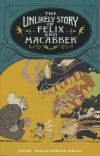 UNLIKELY STORY OF FELIX AND MACABBER TP [9781506738222]