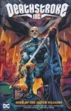 DEATHSTROKE INC VOL 01 KING OF THE SUPER-VILLAINS HC [9781779516572]