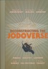 DECONSTRUCTING THE JODOVERSE HC [9781643377162]