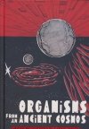 ORGANISMS FROM AN ANCIENT COSMOS HC [9781506733074]