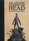 AMAZING SCREW-ON HEAD AND OTHER CURIOUS OBJECTS ANNIVERSRAY EDITION HC [9781506728629] **promocja TOMY**