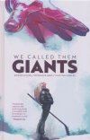 WE CALLED THEM GIANTS HC [9781534387072]