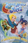 DC SUPER HERO GIRLS AT METROPOLIS HIGH SC [9781401289706]