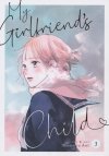 MY GIRLFRIENDS CHILD VOL 03 TP [9781685799397]