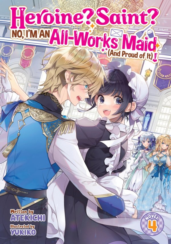 HEROINE SAINT NO IM AN ALL-WORKS MAID AND PROUD OF IT LIGHT NOVEL VOL 04 TP [9798893733815]