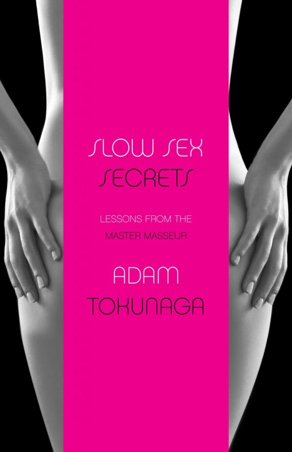 SLOW SEX SECRETS LESSONS FROM THE MASTER MASSEUR TP [9781647293239]