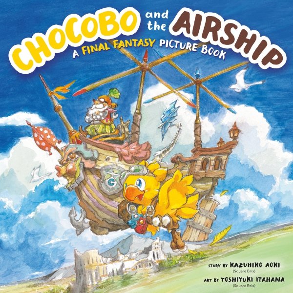 CHOCOBO AND THE AIRSHIP A FINAL FANTASY PICTURE BOOK HC [9781646092031]