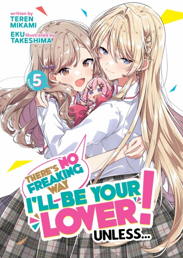 THERES NO FREAKING WAY ILL BE YOUR LOVER UNLESS LIGHT NOVEL VOL 05 TP [9798888438732]