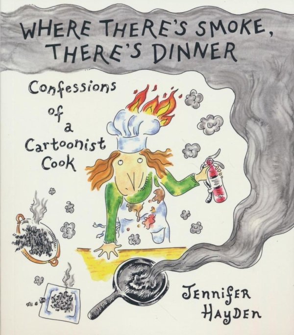 WHERE THERES SMOKE THERES DINNER CONFESSIONS OF A CARTOONIST COOK TP [9781603095679]