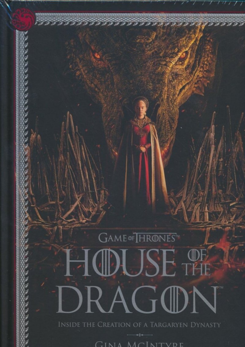 Game of Thrones: House of the Dragon: Inside the Creation of a Targaryen  Dynasty: 9781647225285: McIntyre, Gina: Books 