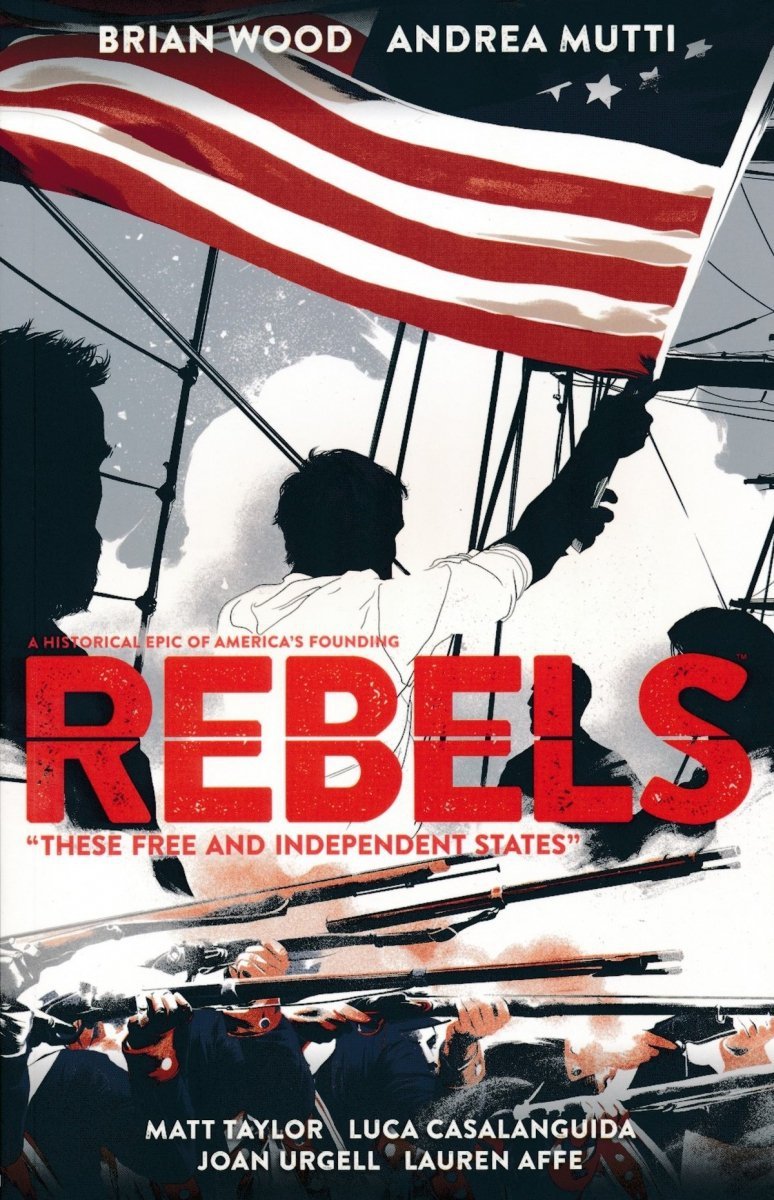REBELS VOL 02 THESE FREE AND INDEPENDENT STATES SC [9781506702032]