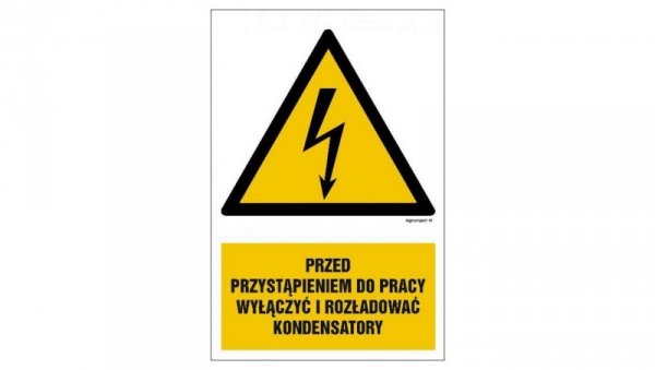 ZNAK - HA018 Przed przystąpieniem do pracy wyłączyć i rozładować kondensatory 50 x 75 cm PN - Płyta 1mm