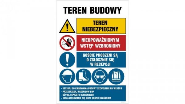ZNAK - OI009 Teren budowy, Teren niebezpieczny, Nieupoważnionym wstęb wzbroniony, Goście proszeni są o zgłoszenie 70 x 105 cm PN