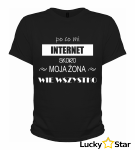 Koszulka Męska po co mi INTERNET skoro moja żona wie wszystko