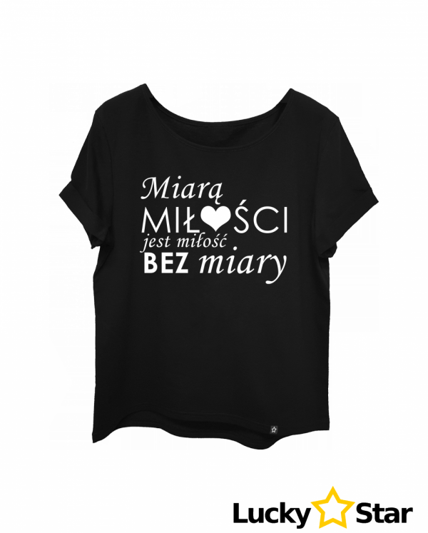 Koszulka Damska &quot; Miara MIŁOŚCI&quot;