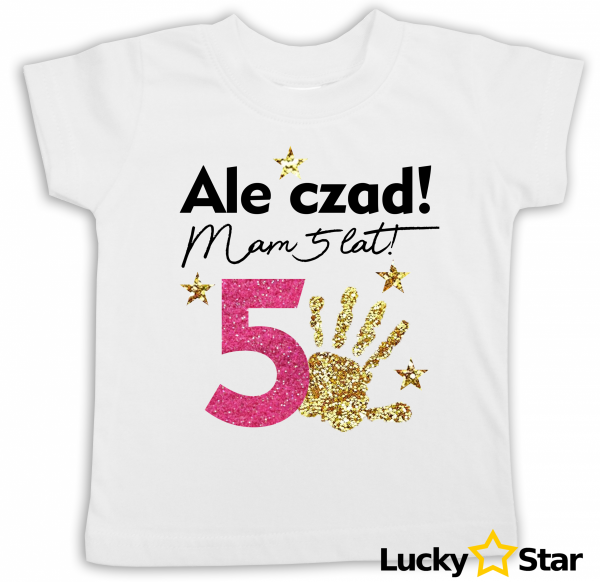 Koszulka dziecięca Ale czad mam 5 lat Piątka 