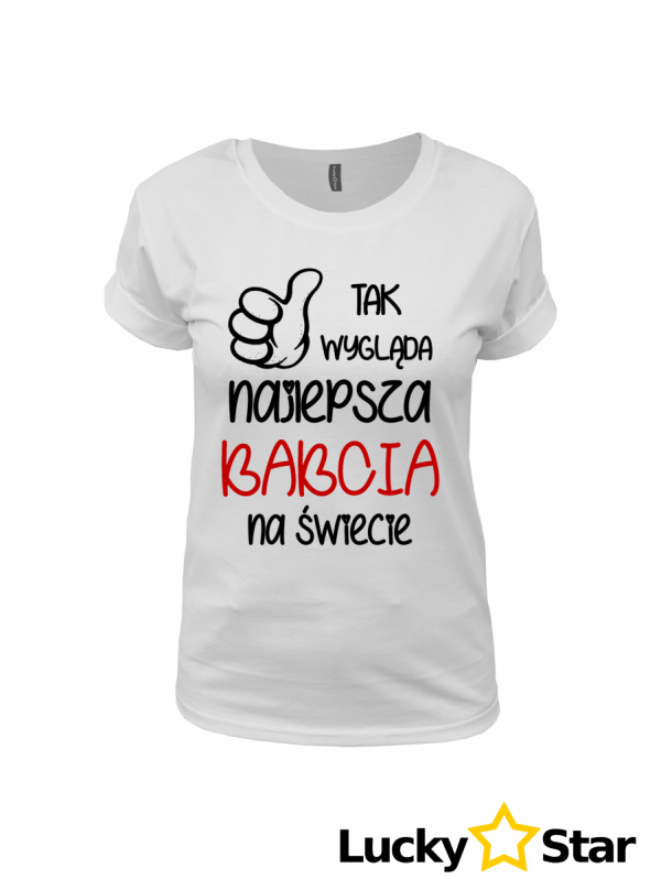 Koszulka Damska Tak wygląda najlepsza BABCIA na świecie