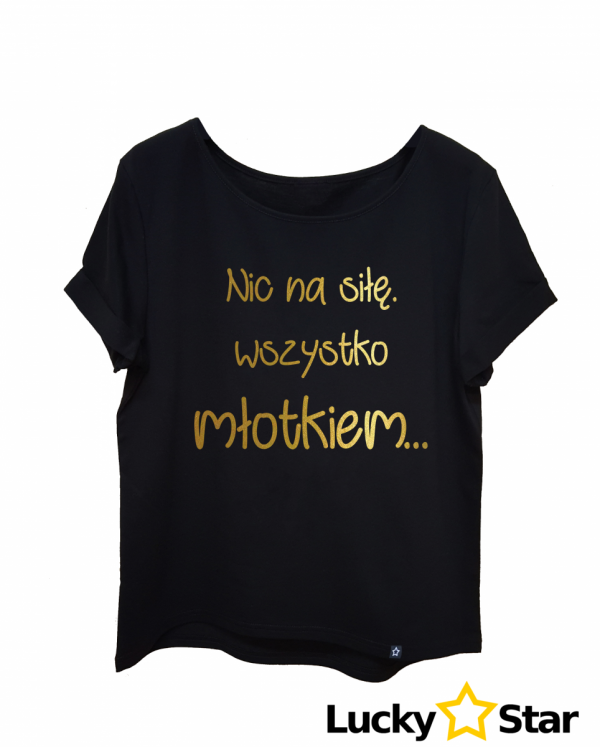 Koszulka Damska Nic na siłę...