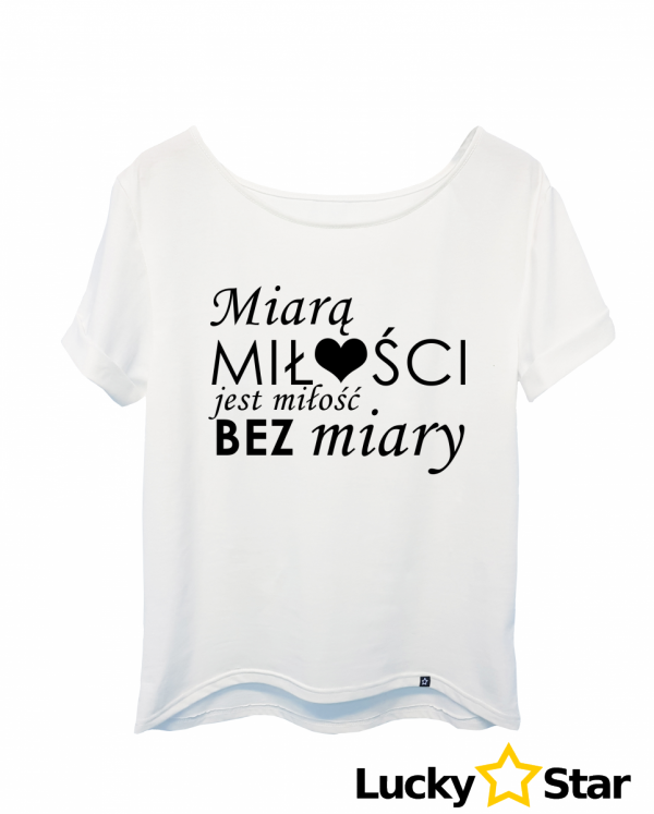 Koszulka Damska &quot; Miara MIŁOŚCI&quot;