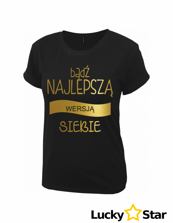Koszulka Damska Bądź NAJLEPSZĄ wersją siebie