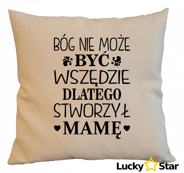 Poduszka Bóg nie może być wszędzie dlatego stworzył mamę