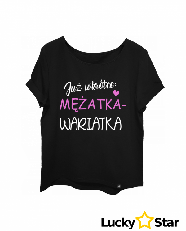 Koszulka Damska Już wkrótce MĘŻATKA-WARIATKA