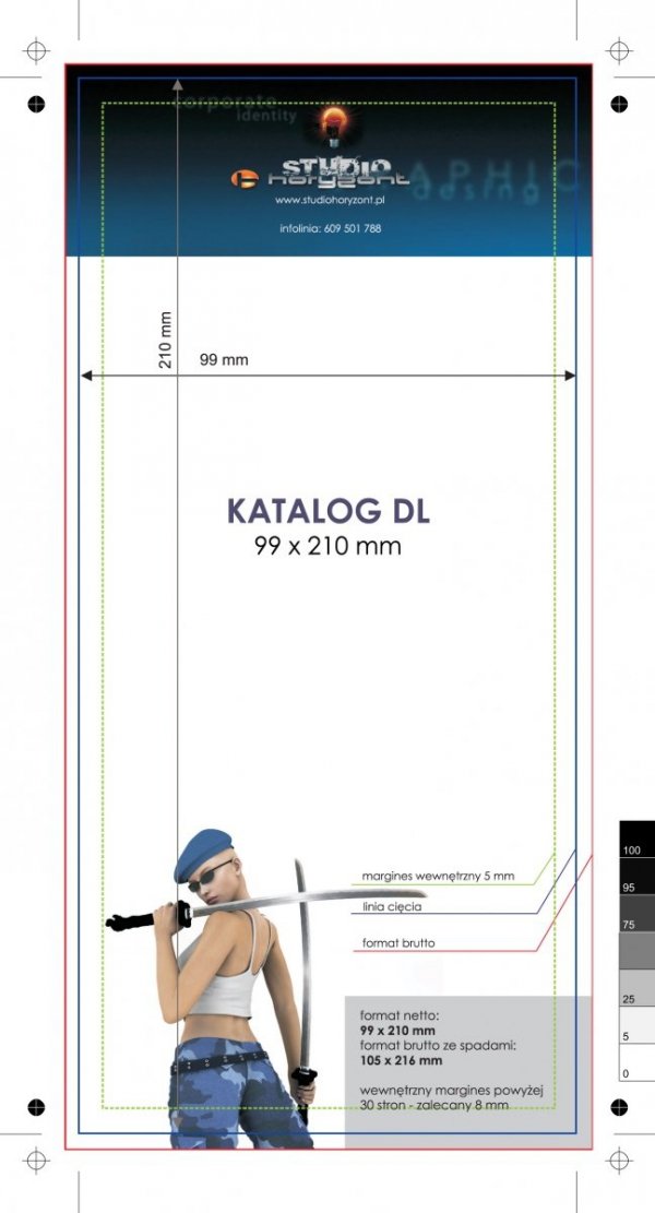 Katalog DL, 99 x 210 mm, całość druk pełnokolorowy z lakierem dyspersyjnym, Ilość stron: 24, Okładka - papier kredowy 250 g + folia jednostronna, środek - papier kredowy 130 g, Szycie zeszytowe - 50 sztuk