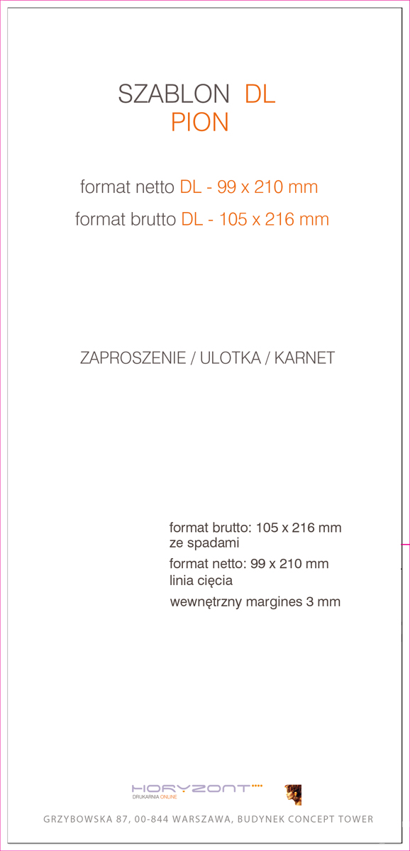 Katalog DL, 99 x 210 mm, całość druk pełnokolorowy z lakierem dyspersyjnym, Ilość stron: 16, Okładka - papier kredowy 250 g + folia jednostronna, środek - papier kredowy 130 g, Szycie zeszytowe - 50 sztuk