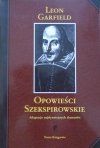 Leon Garfield • Opowieści Szekspirowskie. Adaptacja najsłynniejszych dramatów
