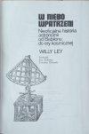 Willy Ley W niebo wpatrzeni. Nieoficjalna historia astronomii od Babilonu do ery kosmicznej [astronomia] - strona tytułowa