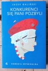 Jacek Galiński • Konkurenci się pani pozbyli - okładka