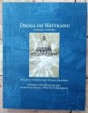 Droga do Watykanu. Kraków a Stolica Apostolska. Jan Paweł II - w 30. rocznicę wyboru na stolicę Świętego Piotra • Katalog wystawy