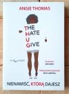 Angie Thomas • The Hate U Give. Nienawiść, którą dajesz  - okładka