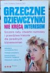 GRZECZNE DZIEWCZYNKI  Nie awansują - Nieźle sprzedają - Marzą o karierze, a niegrzeczne ją planują - Nie kręcą interesem - Zjadają wilka [komplet]