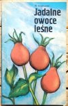 Wiesław Grochowski • Jadalne owoce leśne