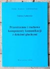 Tadeusz Gałkowski  Przestrzenne i ruchowe komponenty komunikacji z dziećmi głuchymi - okładka