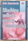 Iris Murdoch Machina miłości czystej i wszetecznej - okładka