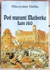 Mieczysław Haftka Pod murami Malborka. Lato 1410