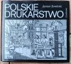 Janusz Sowiński  Polskie drukarstwo