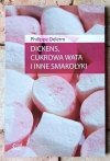 Philippe Delerm • Dickens, cukrowa wata i inne smakołyki - okładka