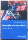 Patrycja Marcinkowska Kosowo jako suwerenne państwo