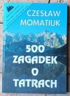 Czesław Momatiuk  500 zagadek o Tatrach - okładka