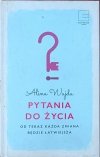 Alina Wajda • Pytania do życia. Od teraz każda zmiana będzie łatwiejsza