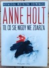 Anne Holt To, co się nigdy nie zdarza 
